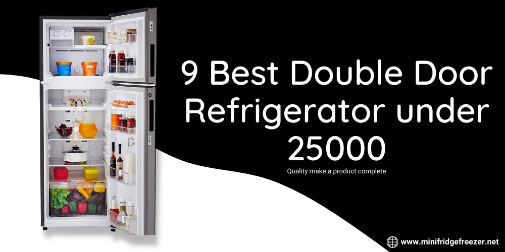 Supreme in Range! Best Double Door Refrigerator Under 25000